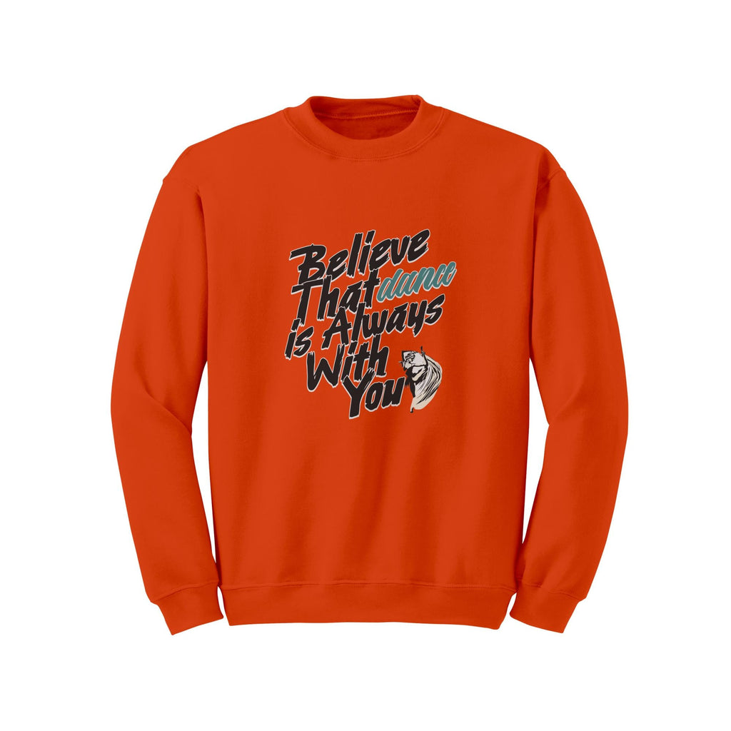 Believe Dance Is With You Sweatshirt | Inspirational Dancer Gift | Latin Dance Crewneck | Dance Lover Gift | Dance Gift Her