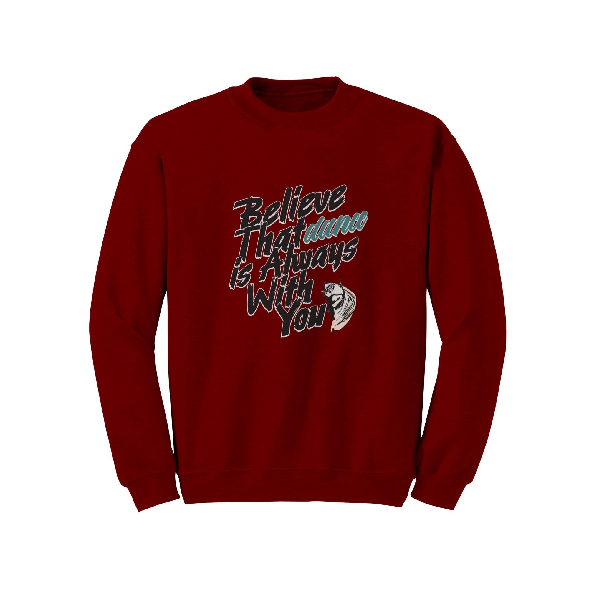 Believe Dance Is With You Sweatshirt | Inspirational Dancer Gift | Latin Dance Crewneck | Dance Lover Gift | Dance Gift Her