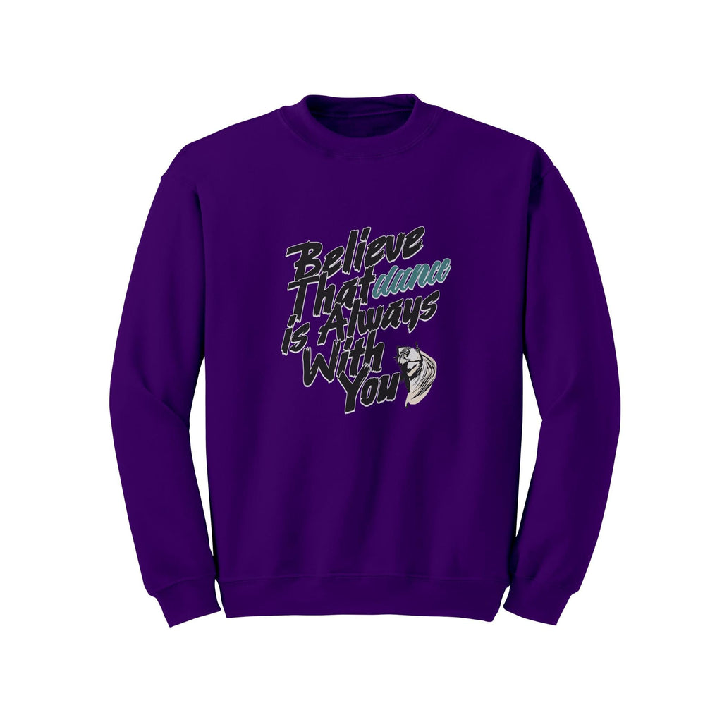 Believe Dance Is With You Sweatshirt | Inspirational Dancer Gift | Latin Dance Crewneck | Dance Lover Gift | Dance Gift Her