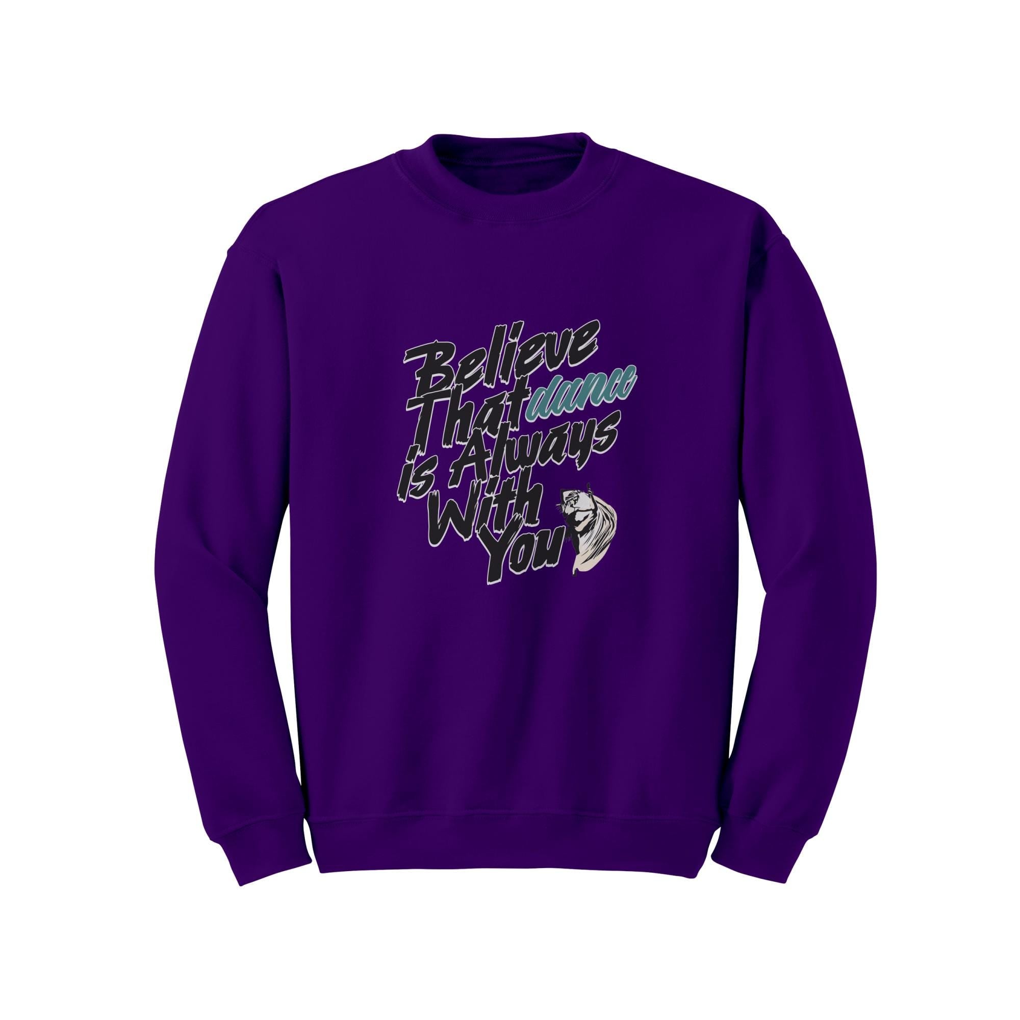 Believe Dance Is With You Sweatshirt | Inspirational Dancer Gift | Latin Dance Crewneck | Dance Lover Gift | Dance Gift Her