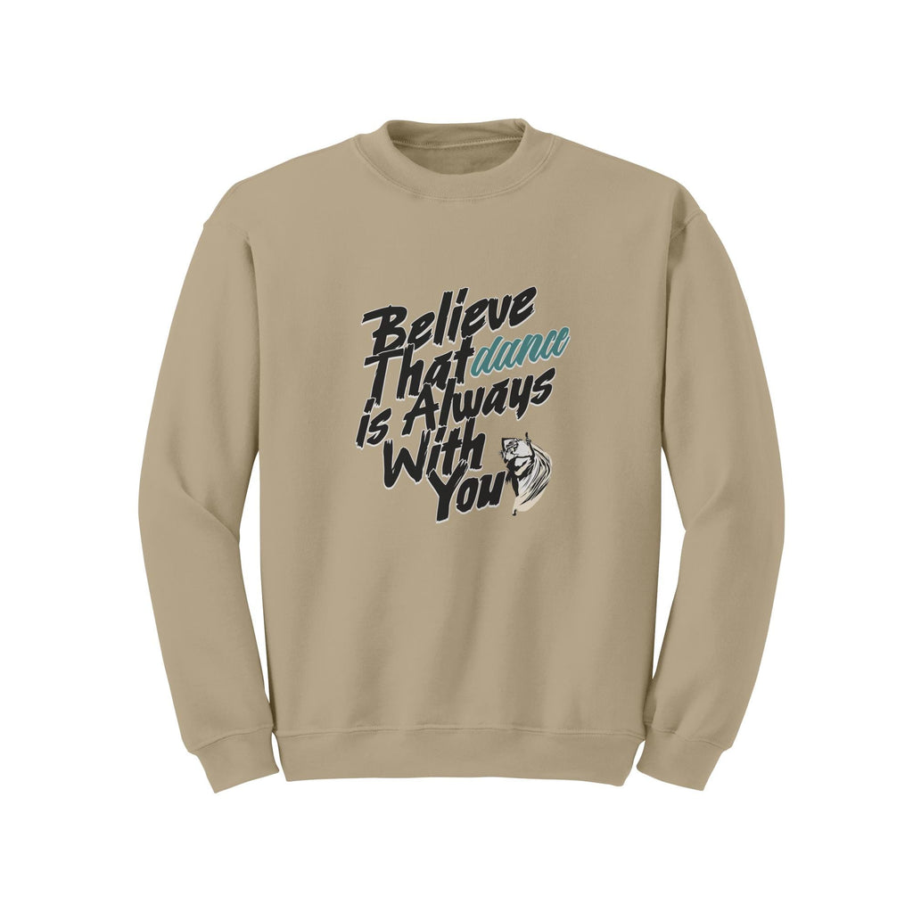 Believe Dance Is With You Sweatshirt | Inspirational Dancer Gift | Latin Dance Crewneck | Dance Lover Gift | Dance Gift Her