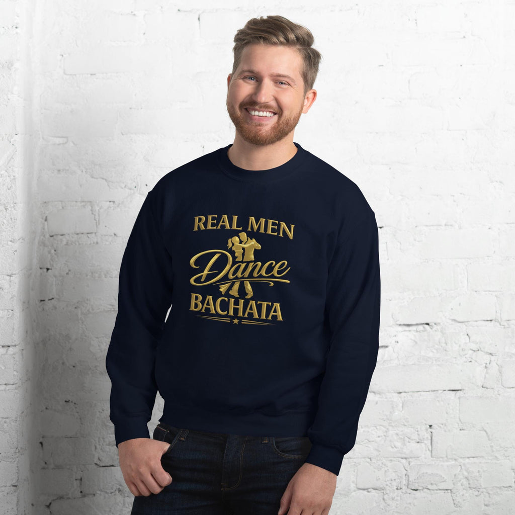 Real Men Dance Bachata Sweatshirt | Latin Dance Crewneck | Salsa Bachata Shirt | Dance Lover Gift | Unisex Streetwear Pullover