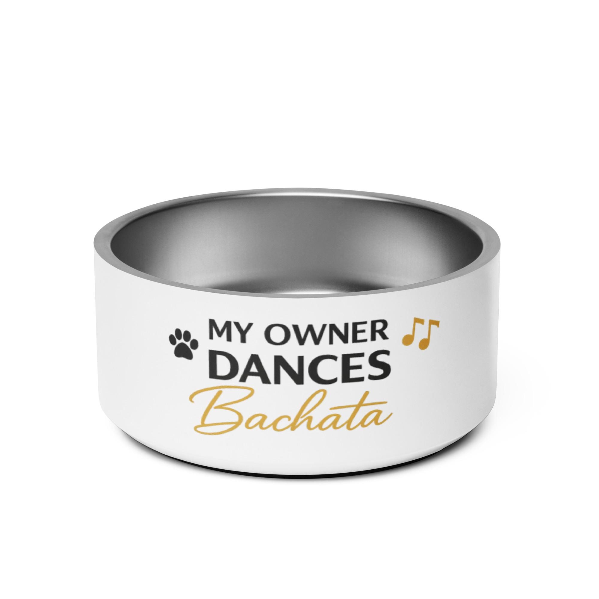 My Owner Dances Bachata Pet Bowl – Funny Dog Bowl, Dance Lover Pet Bowl, Bachata Dog Bowl, Gift for Dog Owner, Baila Boutique