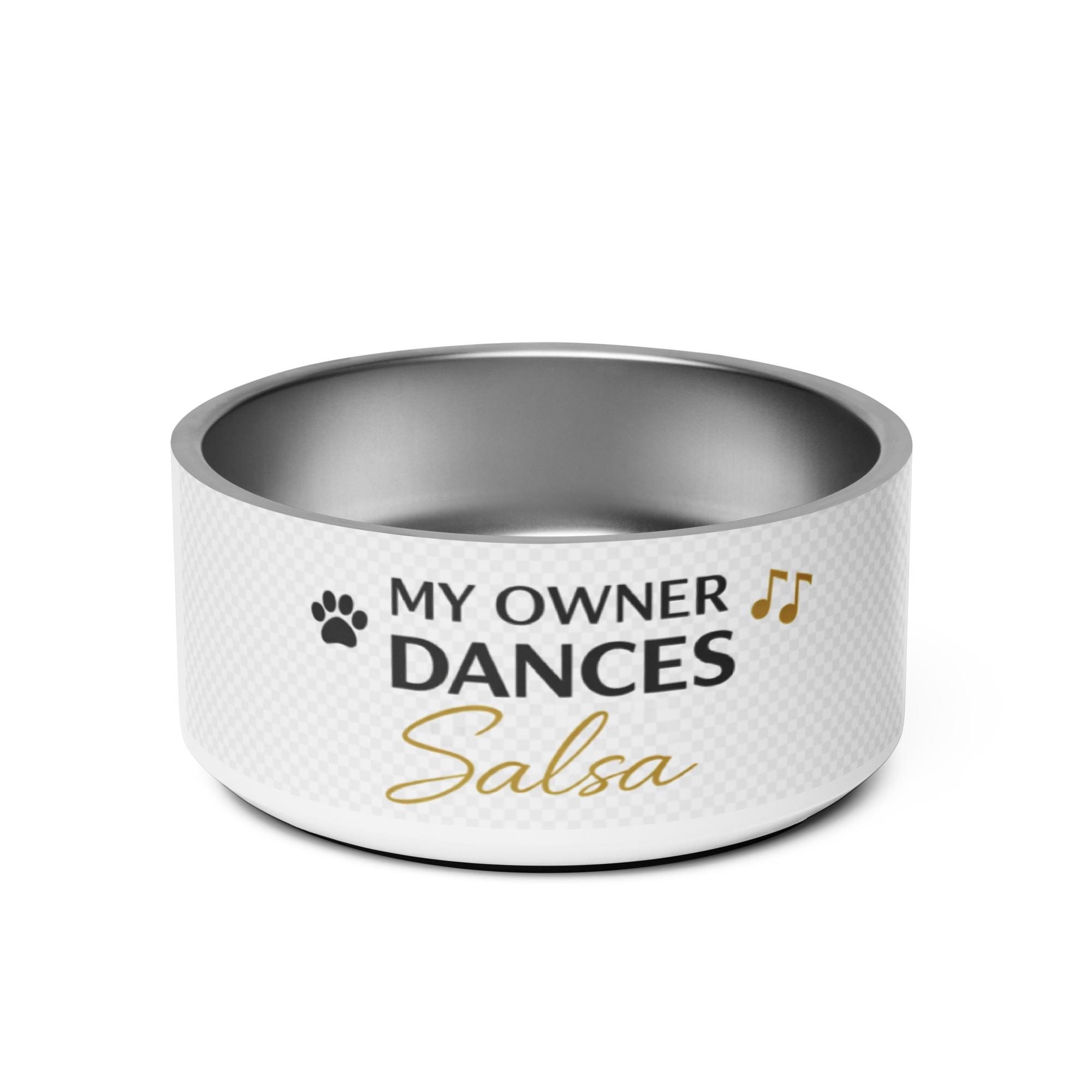 My Owner Dances Salsa Pet Bowl – Funny Dog Bowl, Salsa Lover Dog Bowl, Dance Pet Bowl, Gift for Dog Owner, Baila Boutique