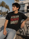 Do You Even Bachata Bro Shirt | Funny Bachata Gift for Him | Latin Dancer T-Shirt | Bachata Lover Tee | Funny Dance Gift Men