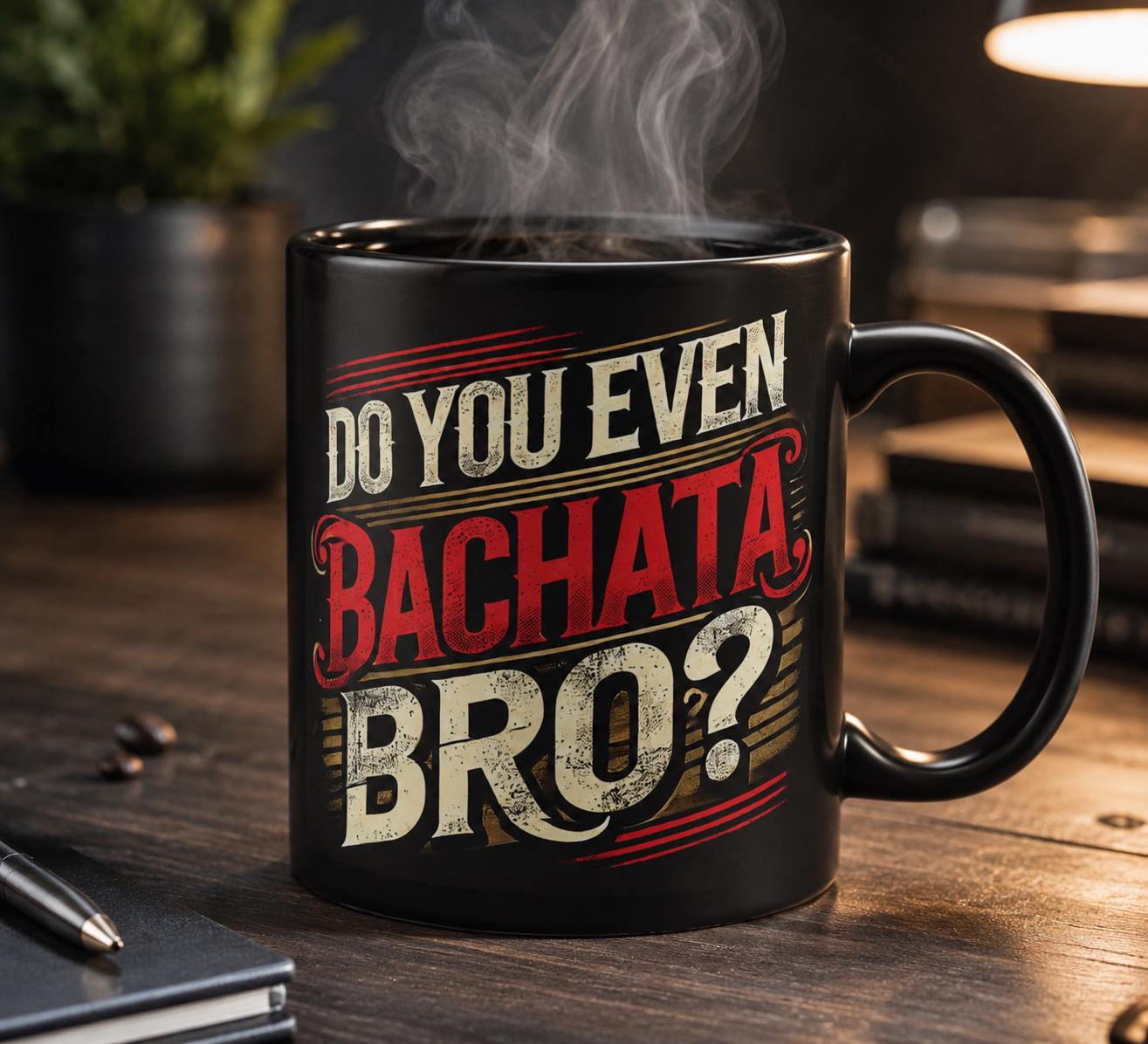 Bachata Coffee Mug, Funny Latin Dance Gift, Do You Even Bachata Bro Cup, Black Social Dancer Mug